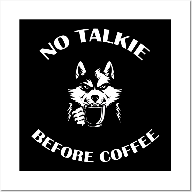 NO TALKIE BEFORE COFFEE Wall Art by ATLSHT